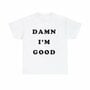 Free Shipping-DAM* I'M GOOD TEE-2