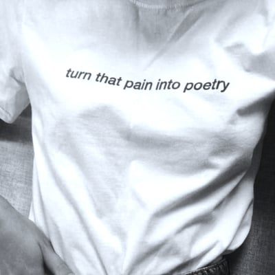 Free shipping-turn that pain into poetry tee