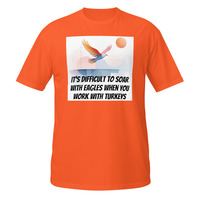 Soar With Eagles Work With Turkeys Short-Sleeve Unisex T-Shirt Office Life Tee - Thumbnail 6