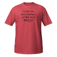 I Lost My Self Respect at Big Als BBQ Short-Sleeve Unisex T-Shirt Barbeque Tee - Thumbnail 2