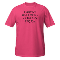 I Lost My Self Respect at Big Als BBQ Short-Sleeve Unisex T-Shirt Barbeque Tee - Thumbnail 3