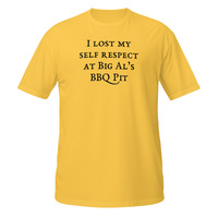 I Lost My Self Respect at Big Als BBQ Short-Sleeve Unisex T-Shirt Barbeque Tee - Thumbnail 9