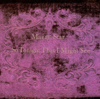 [08/29] Mazzy Star - So Tonight that I Might See
