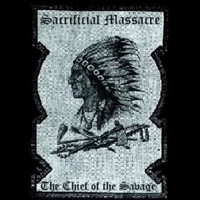 Sacrificial massacre "the chief of the savage" cd