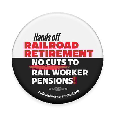 Button: "hands off railroad retirement: no cuts to rail worker pensions!"