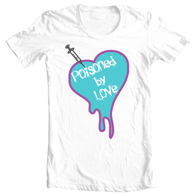 Poisoned by love unisex tee