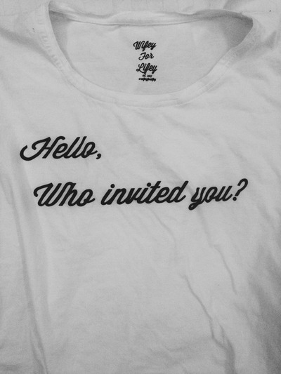 Hello, Who invited you? Tee