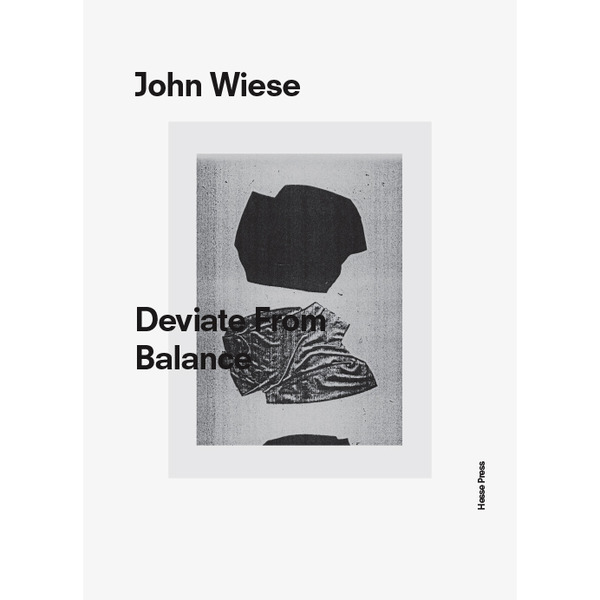 アート・デザイン・音楽 John Wiese / Deviate From Balance John Wiese — Deviate From Balance · Hesse Press · Online