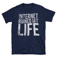 Internet Ruined My Life Unisex T-Shirt - Thumbnail 1