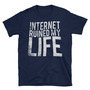 Internet Ruined My Life Unisex T-Shirt-1