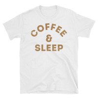 Coffee & Sleep Unisex T-Shirt - Thumbnail 1