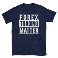 Forex Trading Matter Unisex T-Shirt - Thumbnail 1