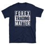Forex Trading Matter Unisex T-Shirt-1