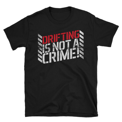 Drifting is not a crime unisex t-shirt