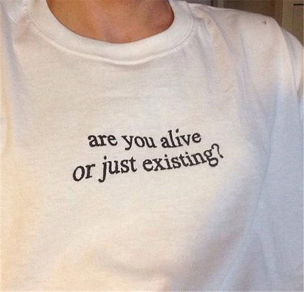 Free Shipping-"ARE YOU ALIVE OR JUST EXISTING?" TEE